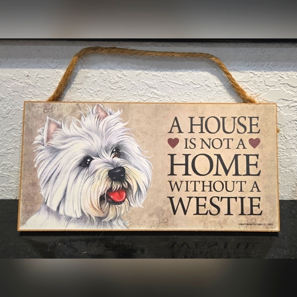 3/$20 Westie "A House is not a Home without a (Dog)" Wall Decor Gift Sign - Picture 1 of 2